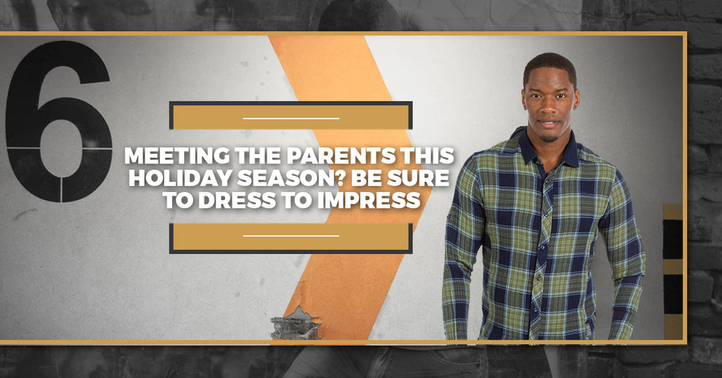 Meeting The Parents This Holiday Season? Be Sure To Dress To Impress